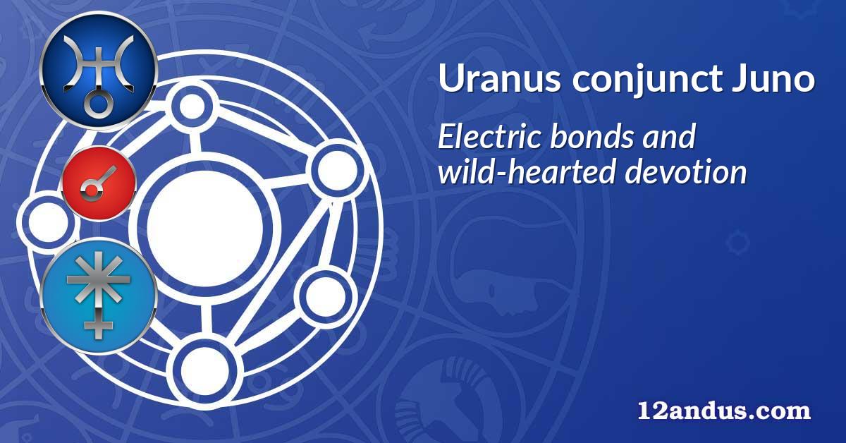 Uranus conjunct Juno