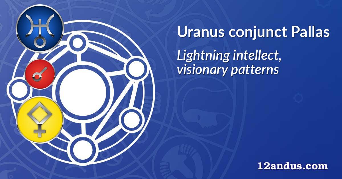 Uranus conjunct Pallas