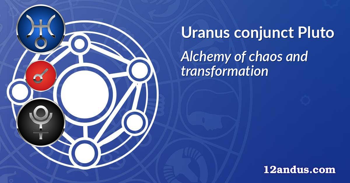 Uranus conjunct Pluto
