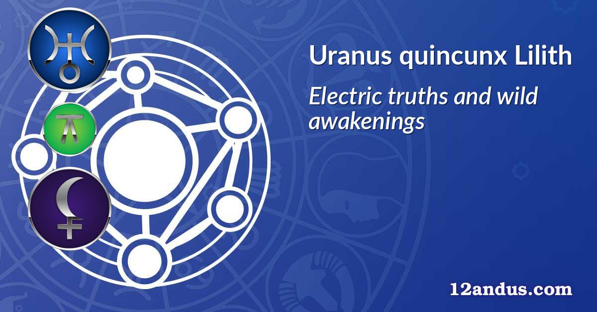 Uranus quincunx Lilith