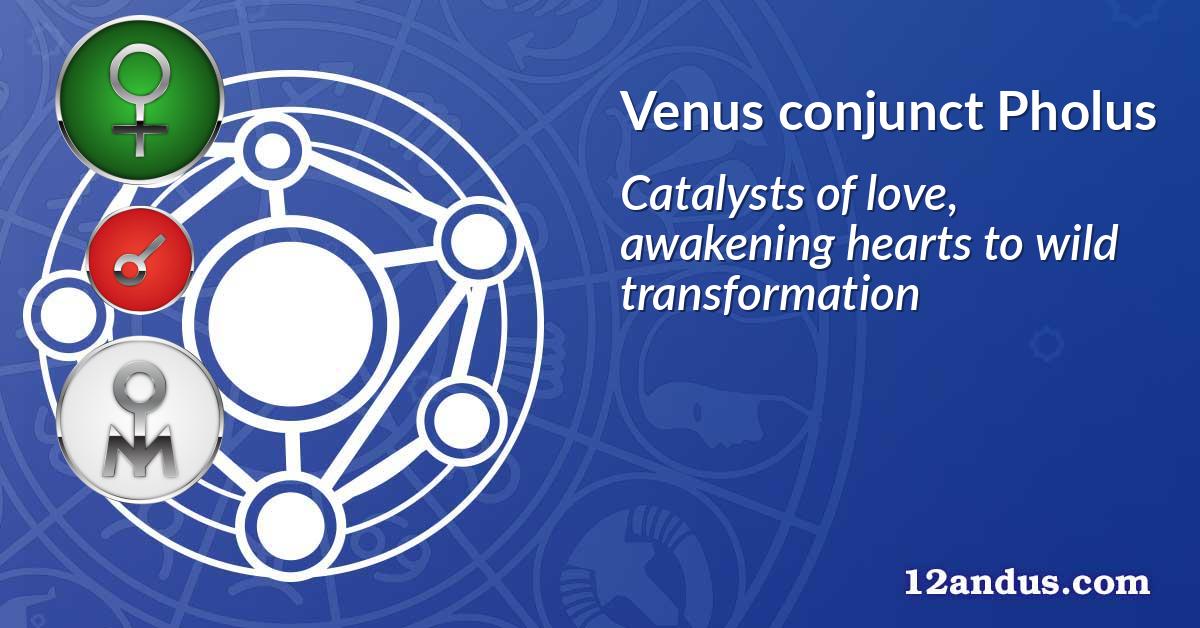 Venus conjunct Pholus