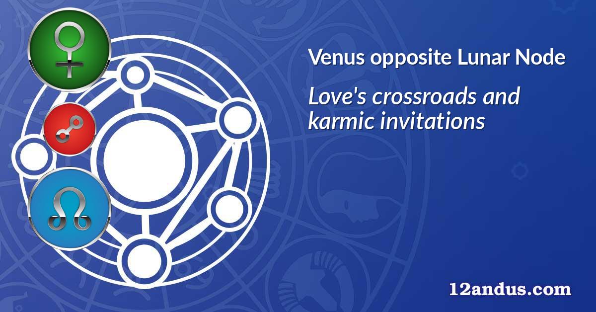 Venus opposite Lunar Node