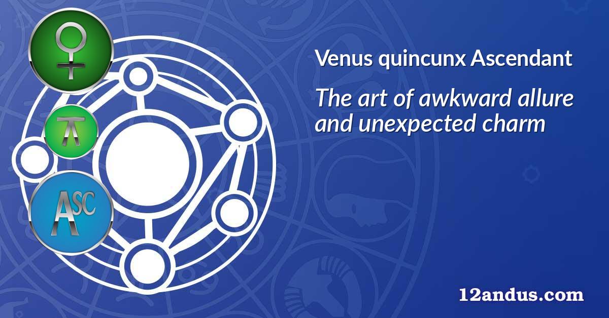 Venus quincunx Ascendant