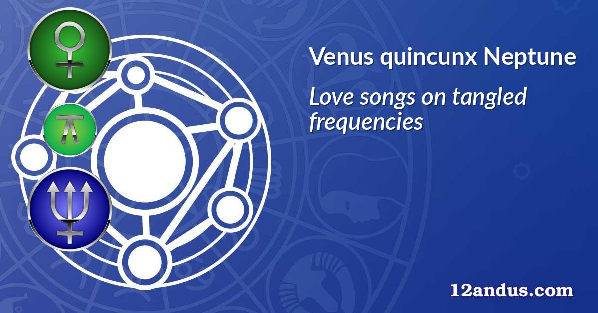 Venus quincunx Neptune