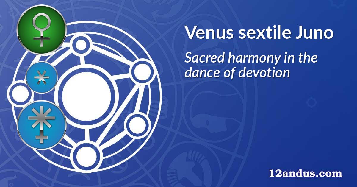 Venus sextile Juno