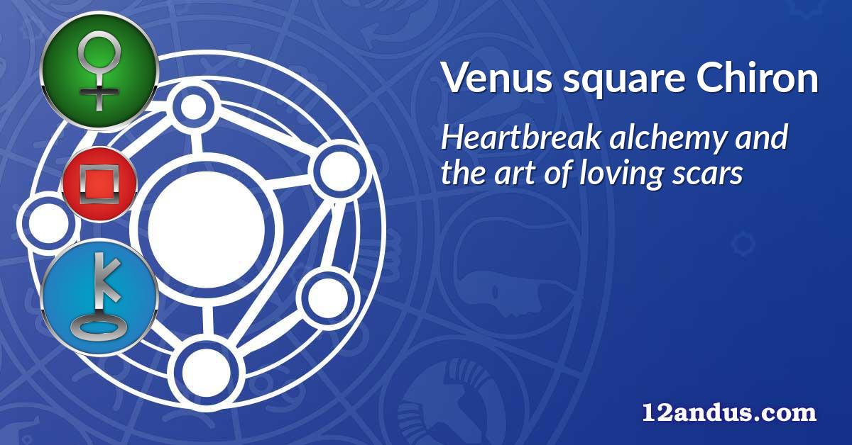 Venus square Chiron