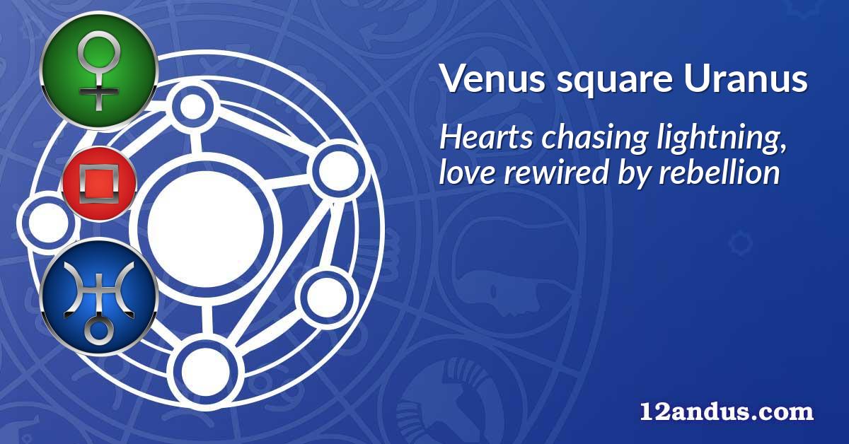 Venus square Uranus