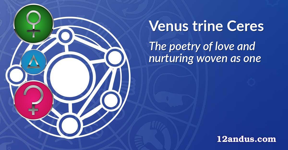 Venus trine Ceres