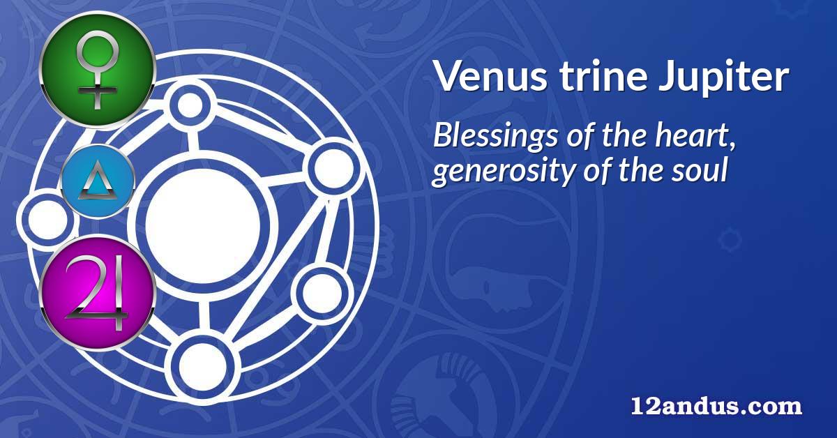 Venus trine Jupiter