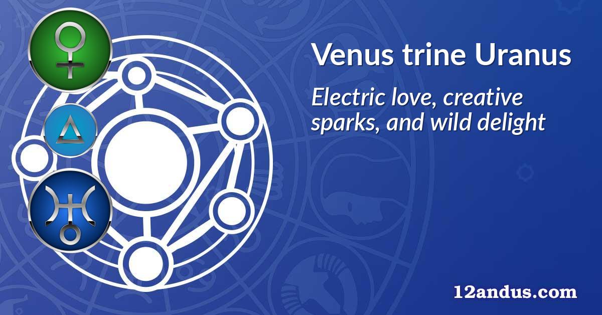 Venus trine Uranus
