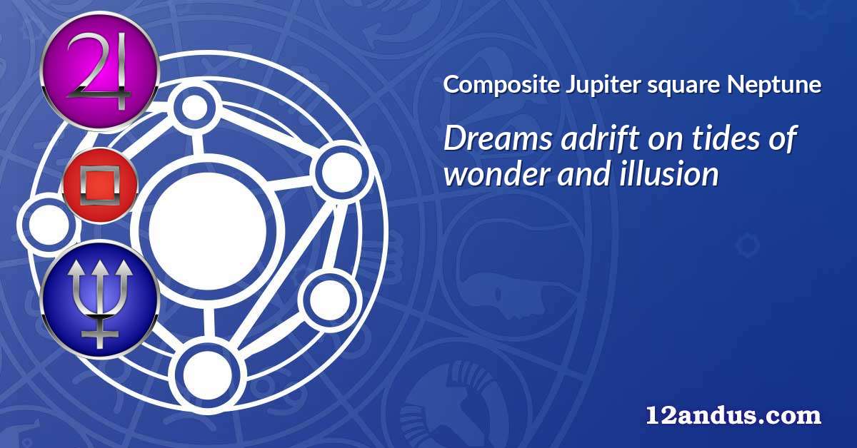 Jupiter square Neptune in the composite chart