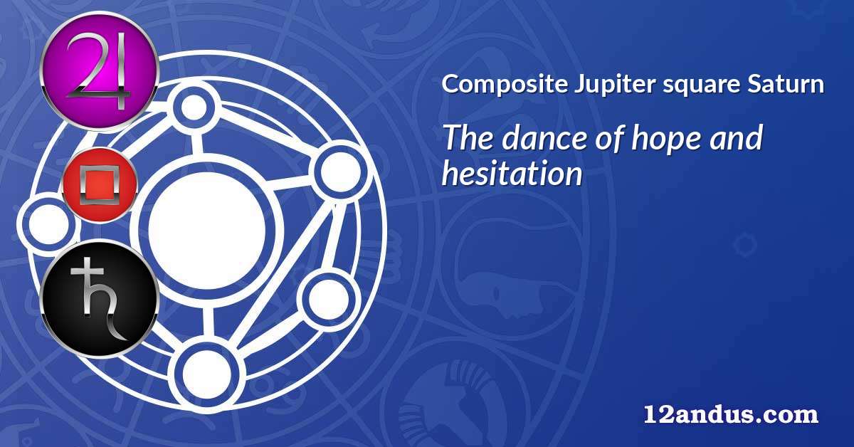Jupiter square Saturn in the composite chart
