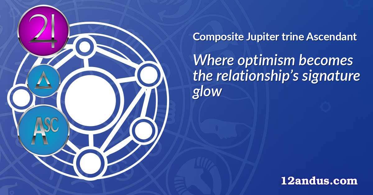 Jupiter trine Ascendant in the composite chart