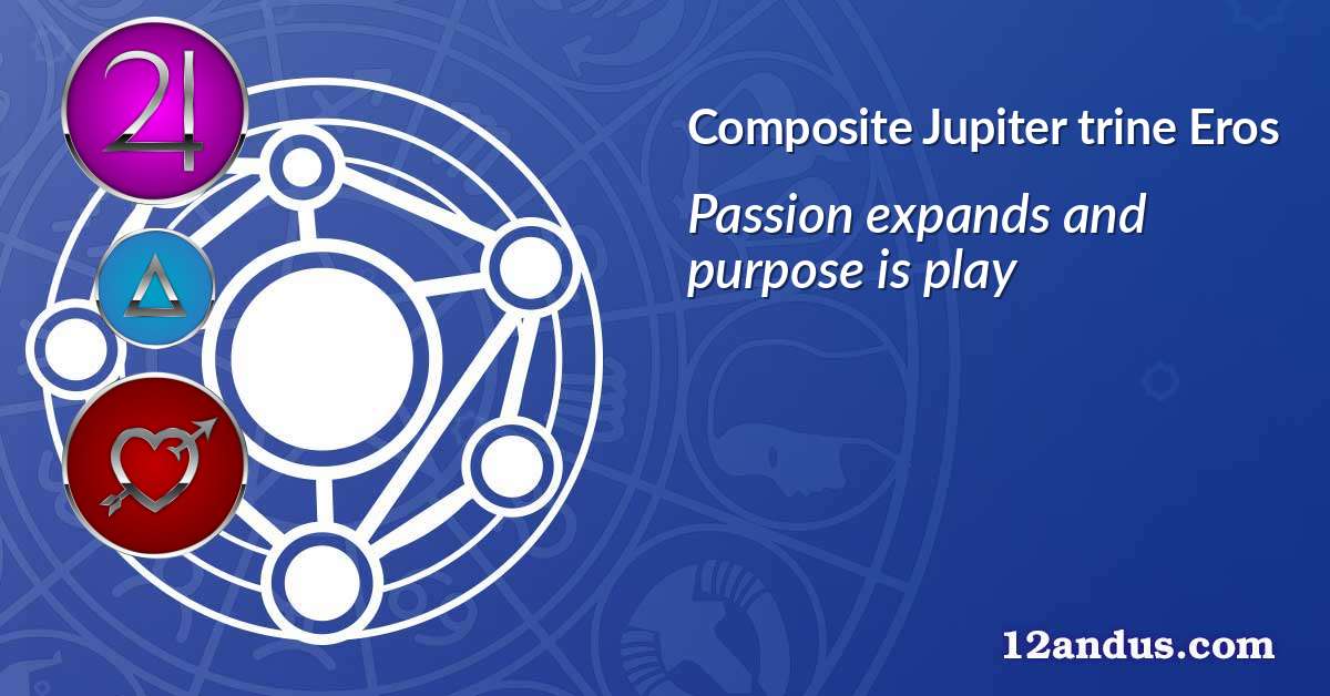 Jupiter trine Eros in the composite chart