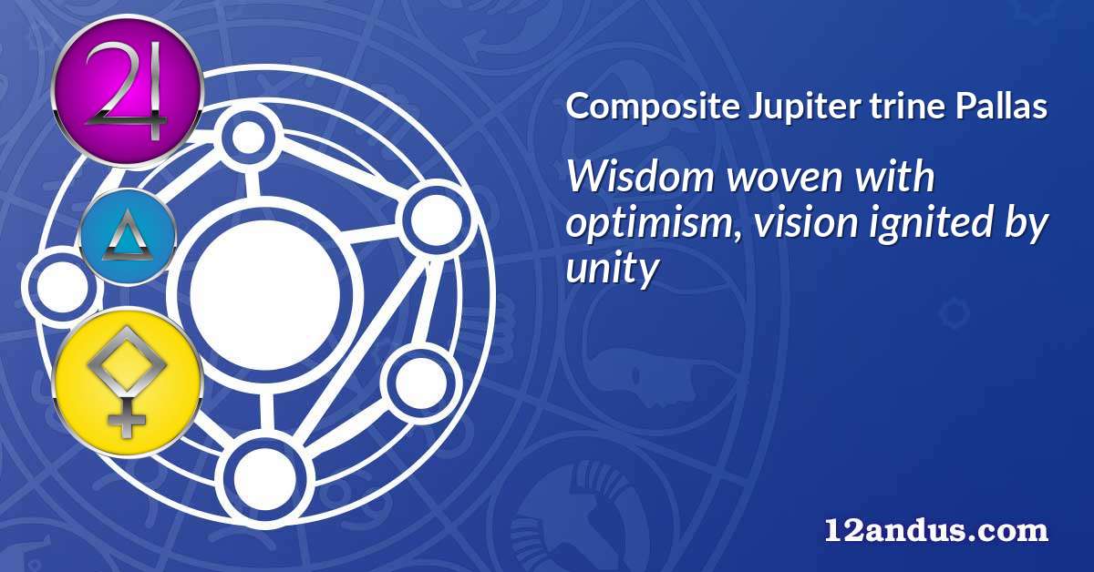Jupiter trine Pallas in the composite chart