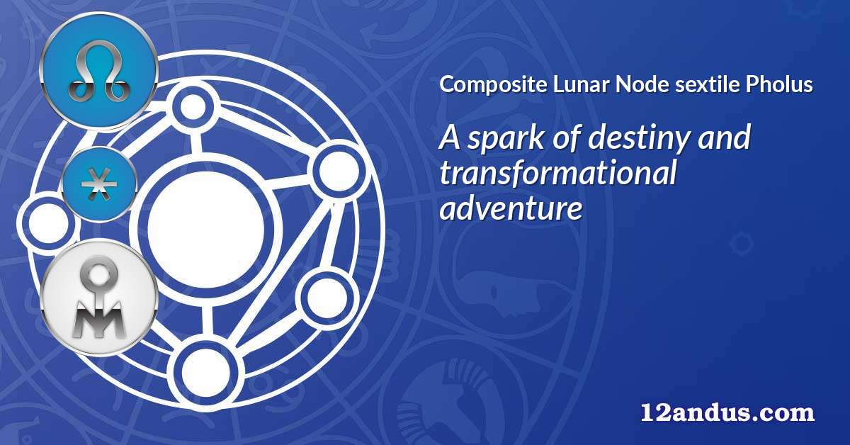 Lunar Node sextile Pholus in the composite chart