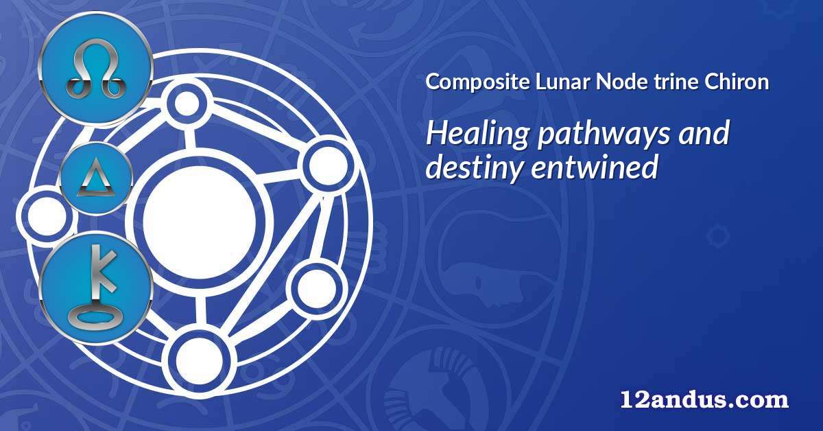 Lunar Node trine Chiron in the composite chart