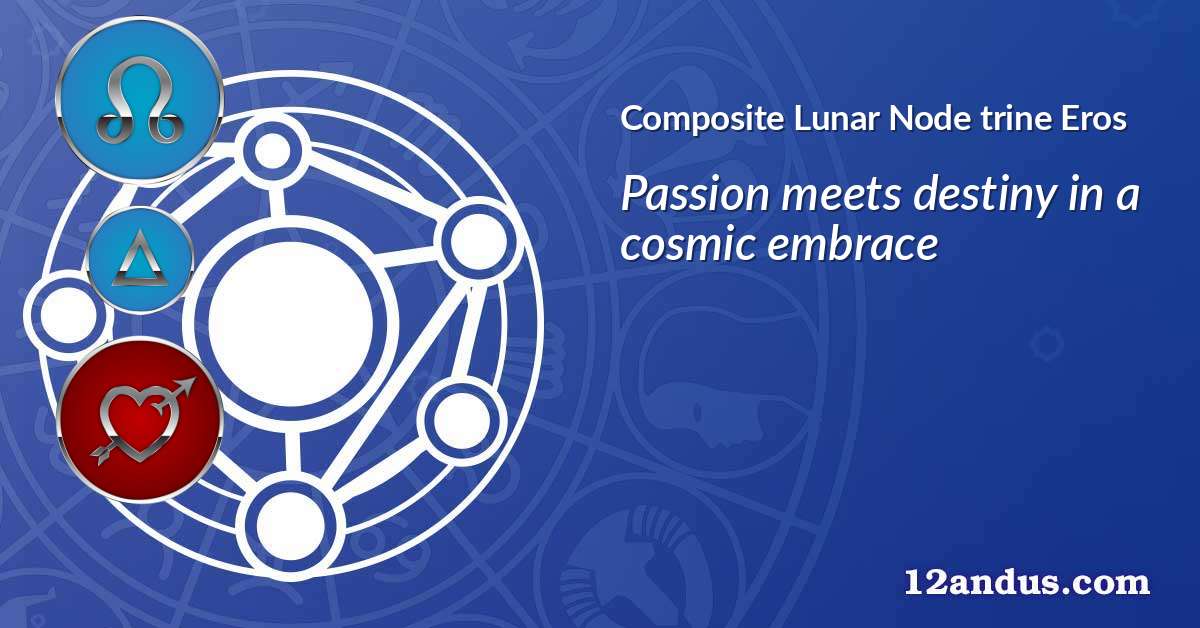 Lunar Node trine Eros in the composite chart