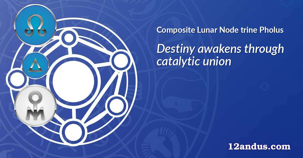 Lunar Node trine Pholus in the composite chart