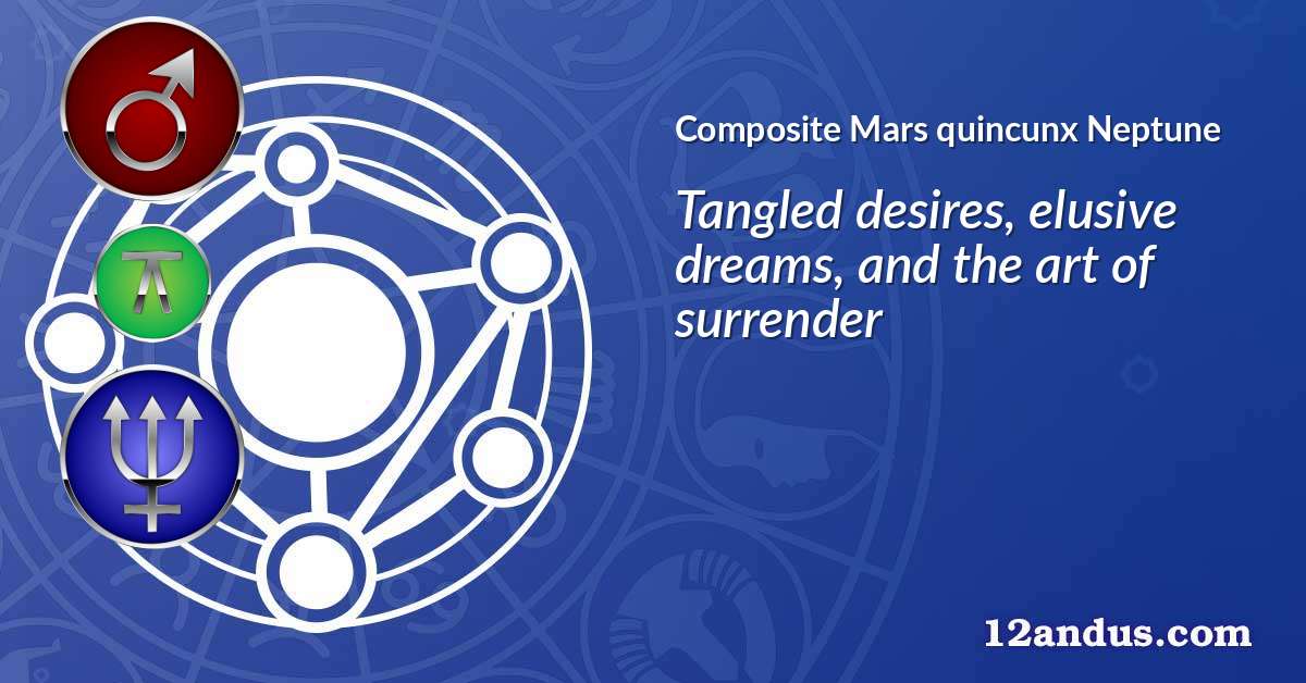 Mars quincunx Neptune in the composite chart