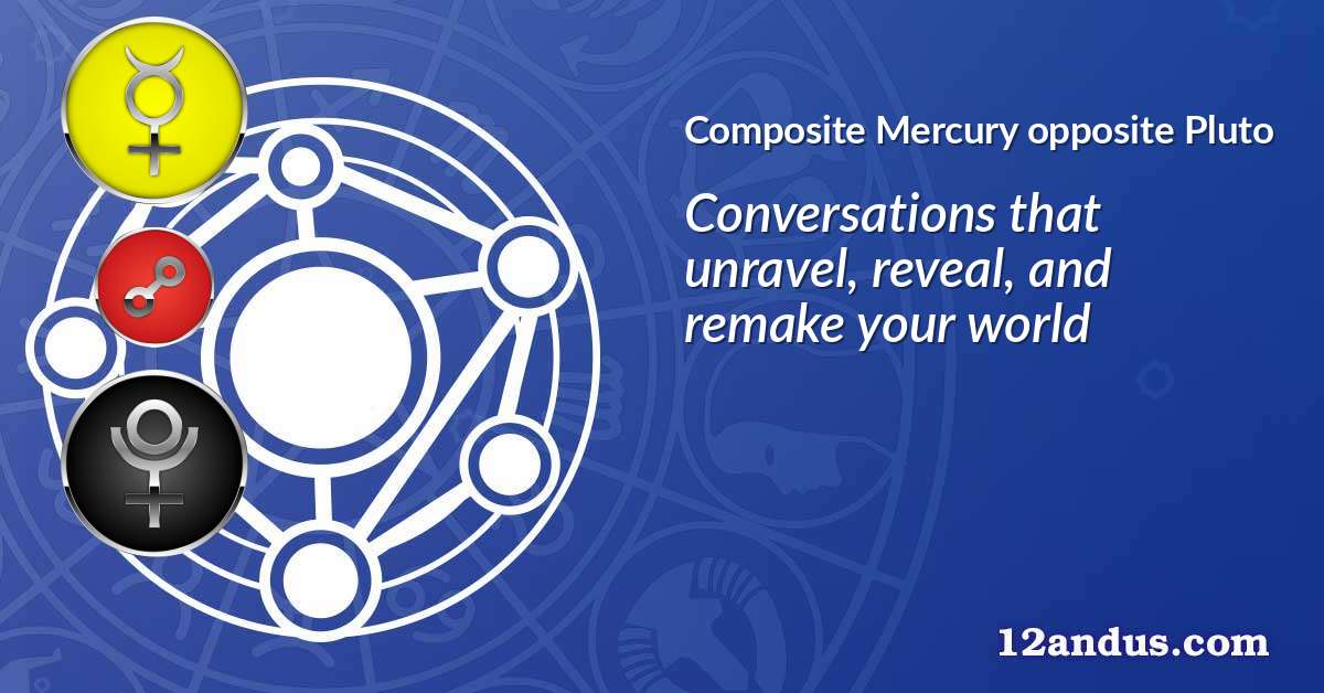 Mercury opposite Pluto in the composite chart