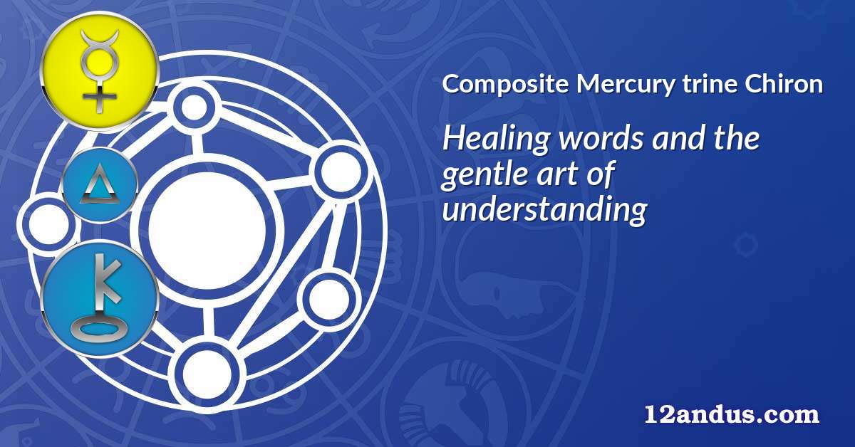 Mercury trine Chiron in the composite chart