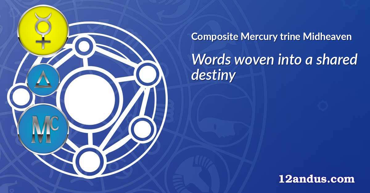 Mercury trine Midheaven in the composite chart
