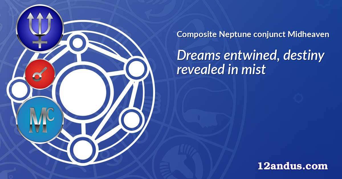 Neptune conjunct Midheaven in the composite chart
