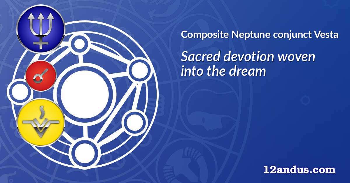 Neptune conjunct Vesta in the composite chart