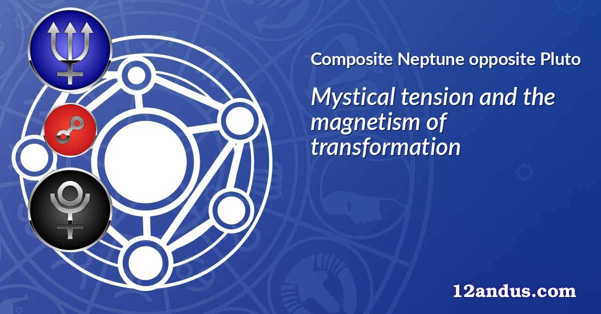 Neptune opposite Pluto in the composite chart