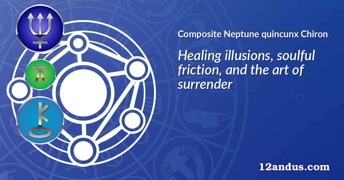 Neptune quincunx Chiron in the composite chart