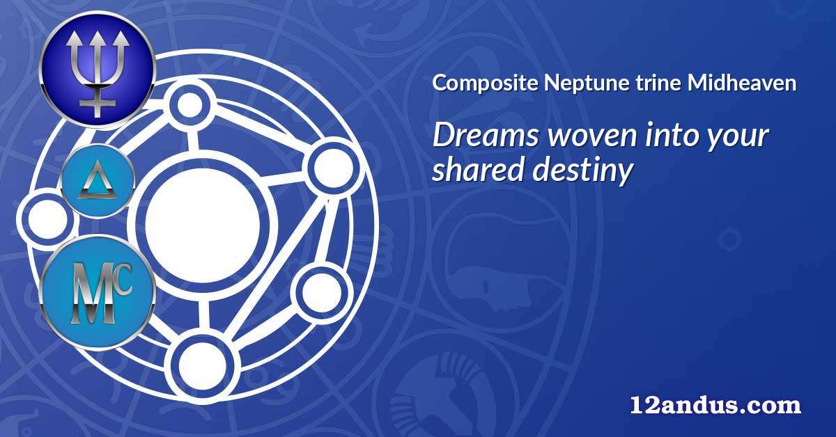 Neptune trine Midheaven in the composite chart