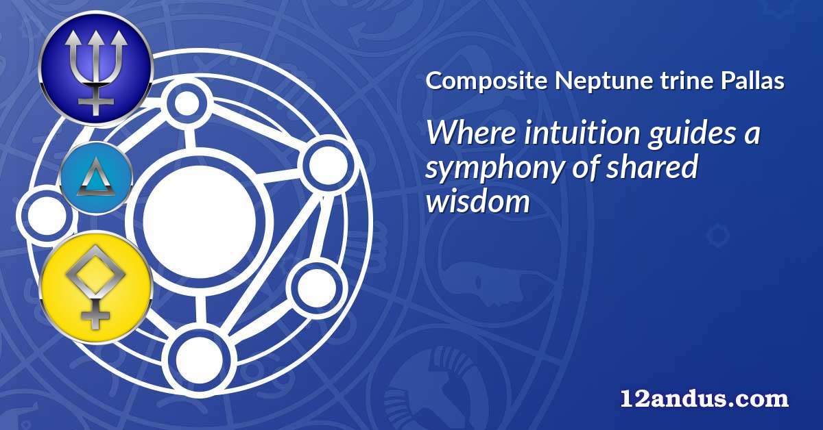 Neptune trine Pallas in the composite chart