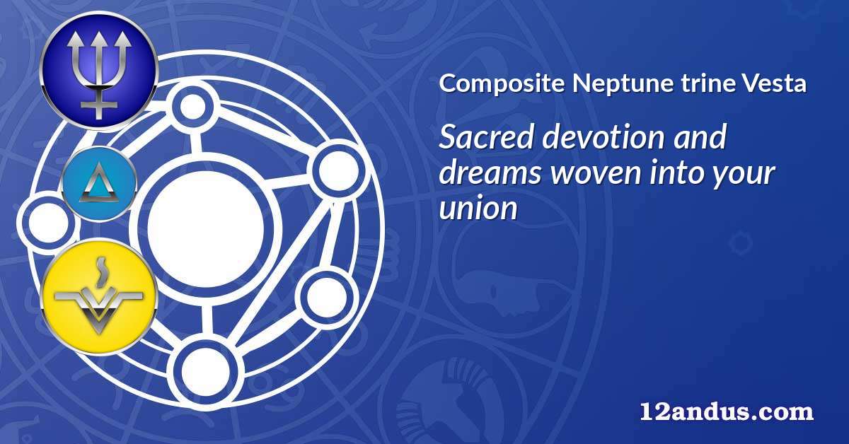 Neptune trine Vesta in the composite chart