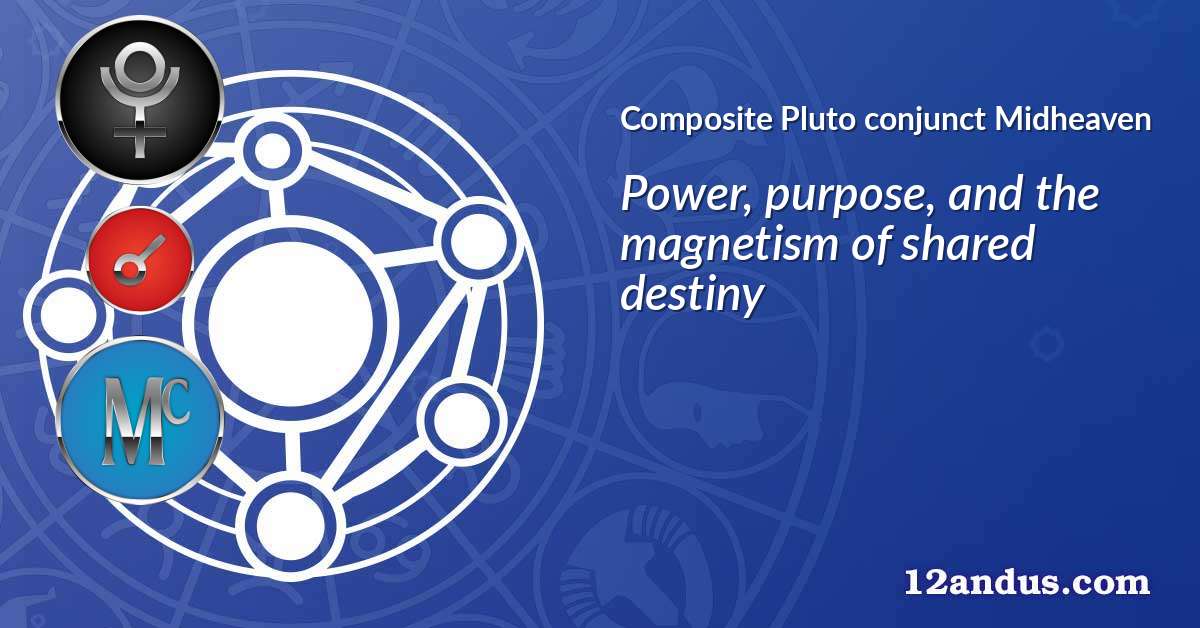 Pluto conjunct Midheaven in the composite chart