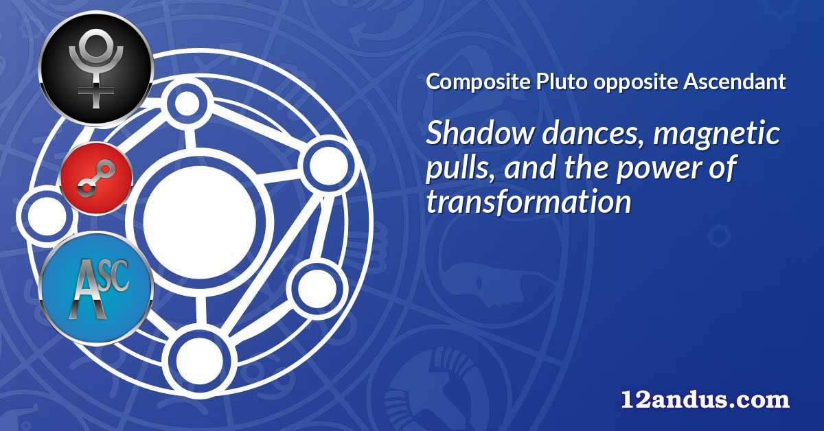 Pluto opposite Ascendant in the composite chart