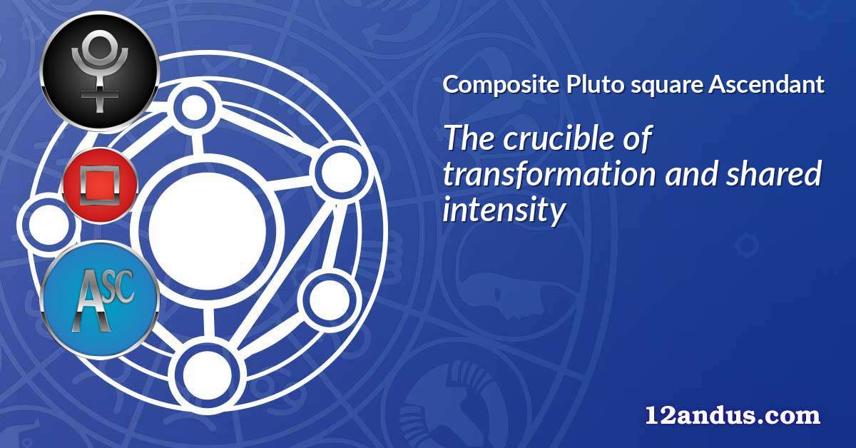 Pluto square Ascendant in the composite chart