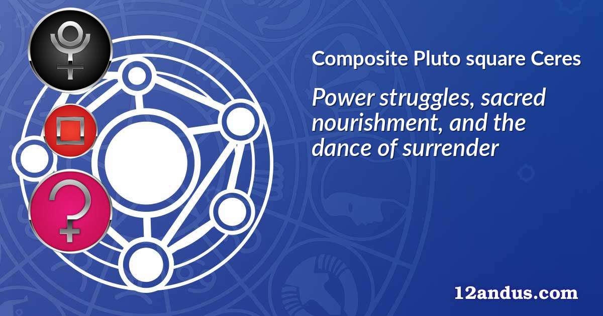 Pluto square Ceres in the composite chart