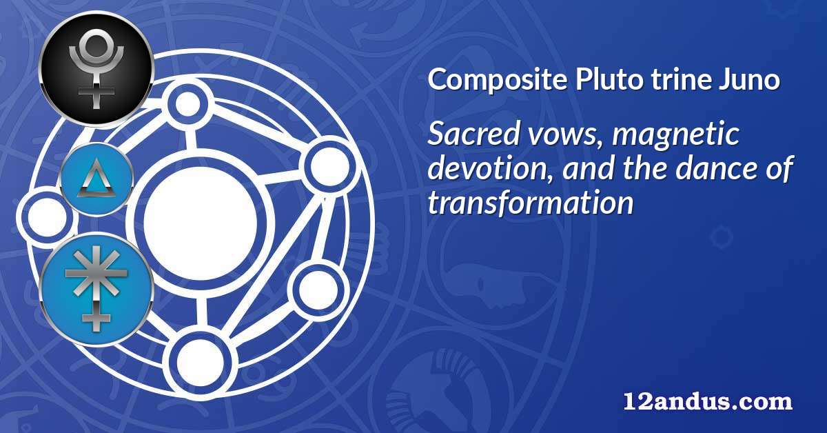Pluto trine Juno in the composite chart