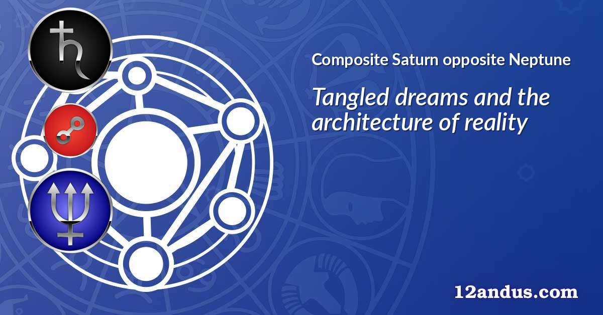 Saturn opposite Neptune in the composite chart