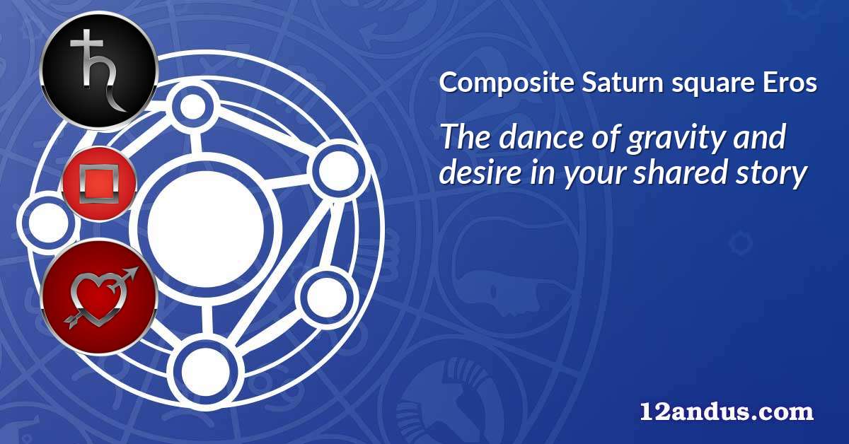 Saturn square Eros in the composite chart