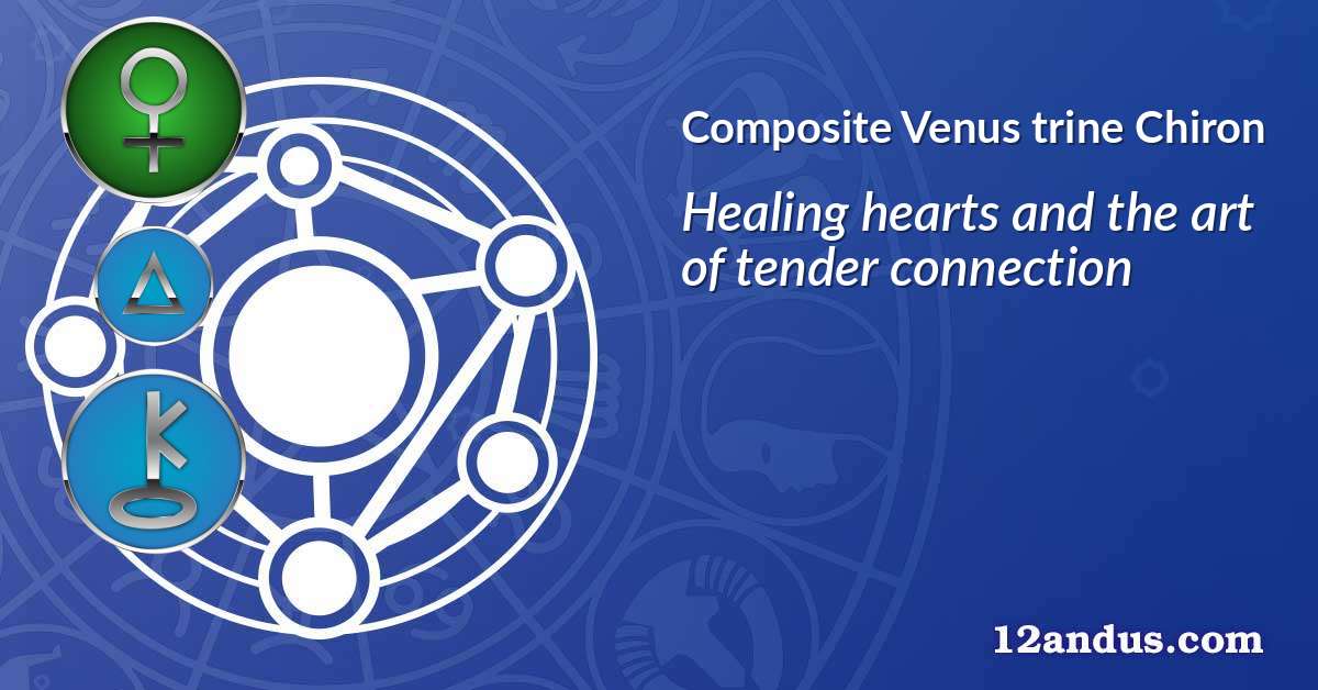 Venus trine Chiron in the composite chart