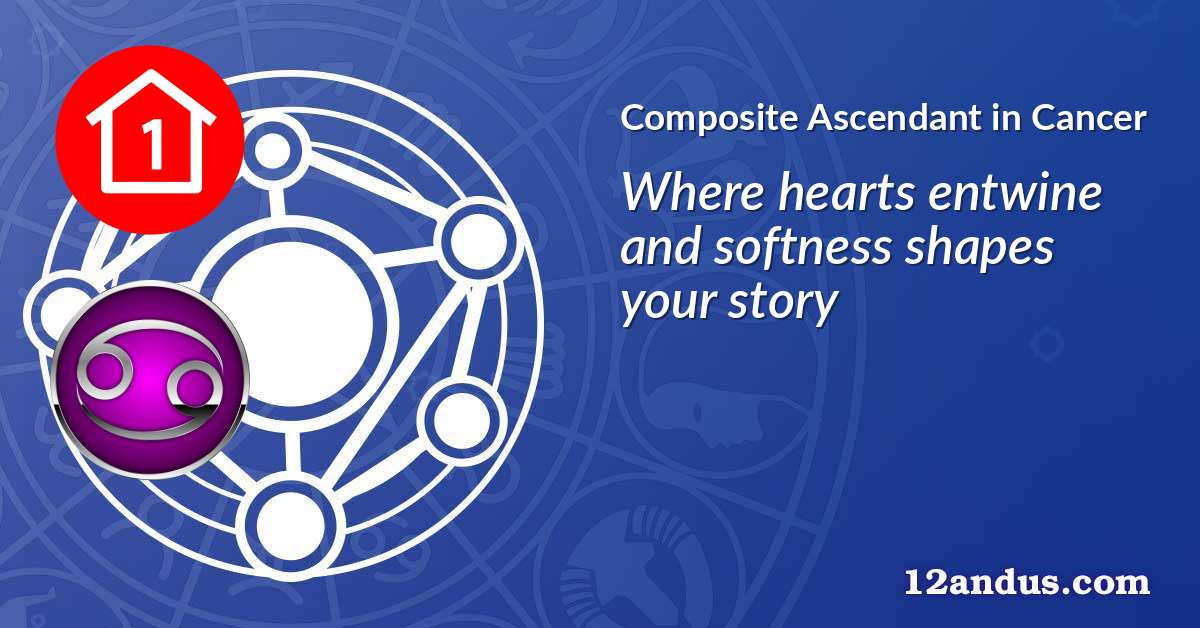 Composite Ascendant in Cancer in the composite chart