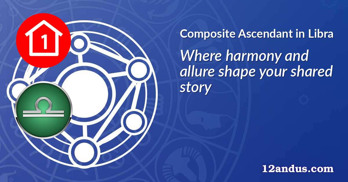 Composite Ascendant in Libra in the composite chart