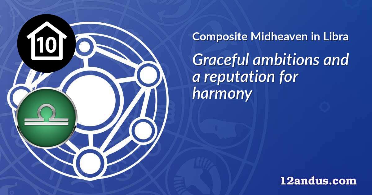 Composite Midheaven in Libra in the composite chart