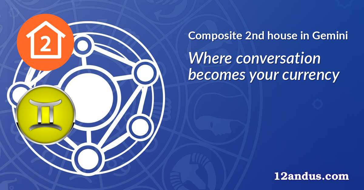 Composite 2nd house in Gemini in the composite chart