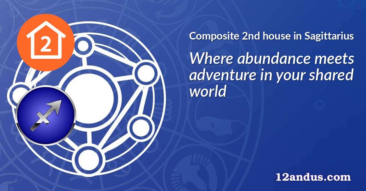 Composite 2nd house in Sagittarius in the composite chart