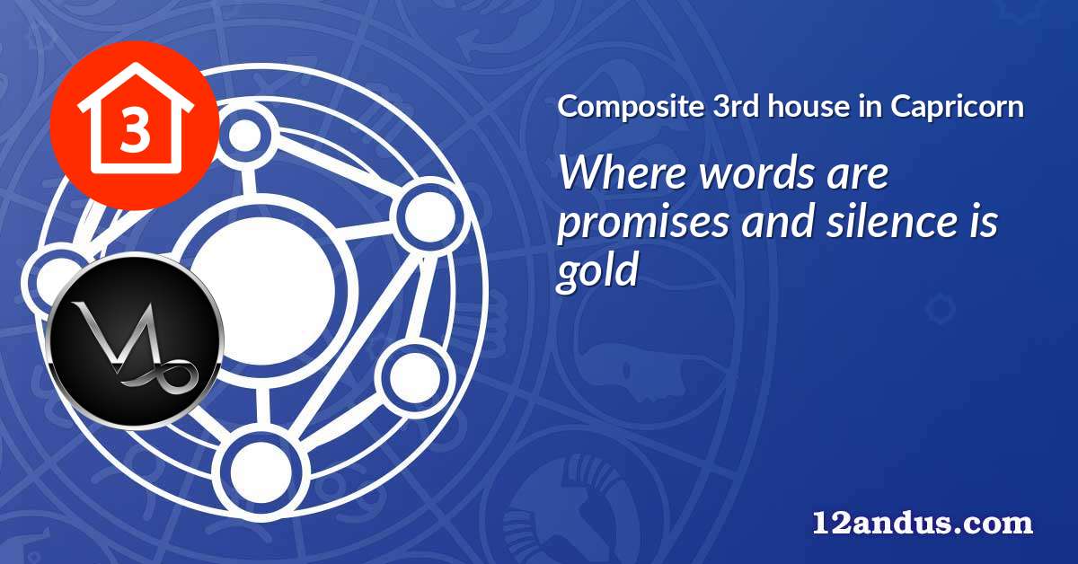 Composite 3rd house in Capricorn in the composite chart