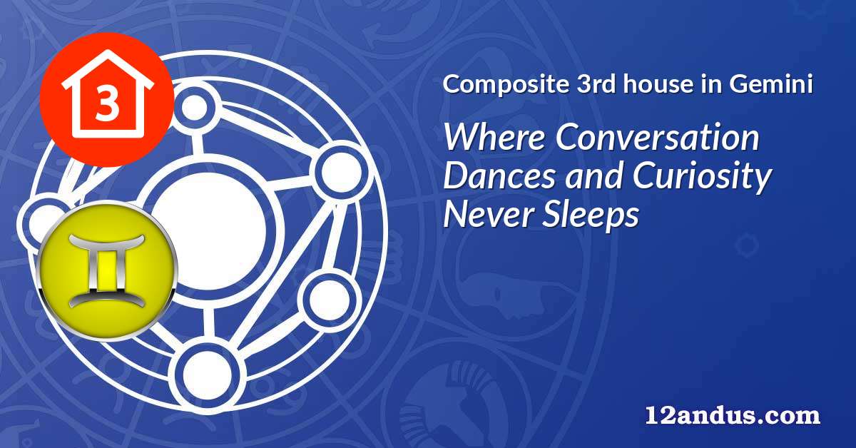 Composite 3rd house in Gemini in the composite chart