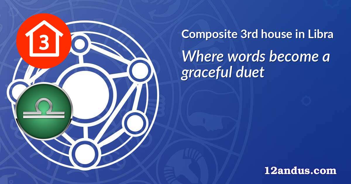 Composite 3rd house in Libra in the composite chart